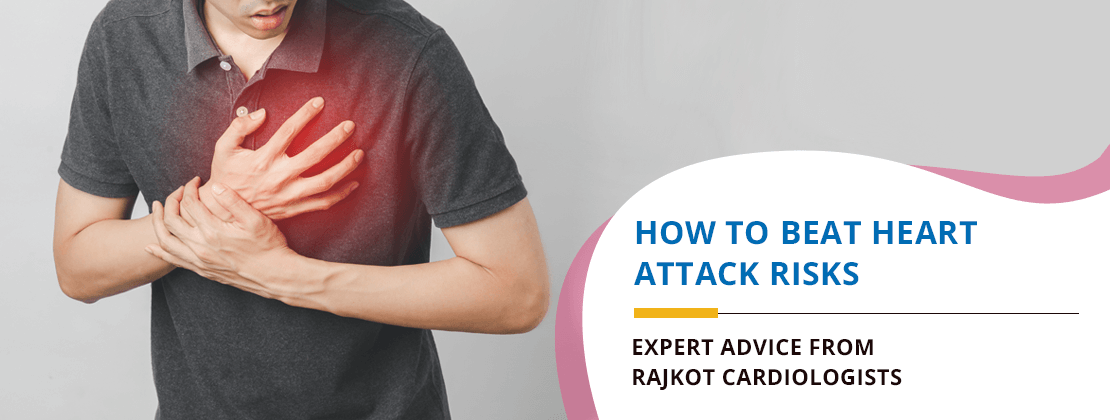 How to beat heart attack risks - Expert advice from Rajkot cardiologists